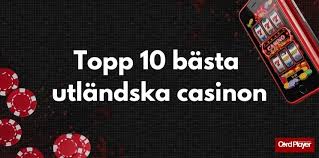 Utländska Casino för Svenska Spelare En Omfattande Guide 604167143